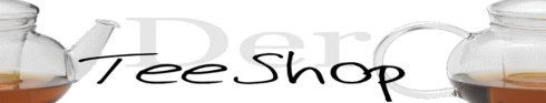 Der Tee Shop, Tee für den Tee Liebhaber